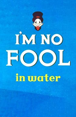 I'm No Fool in Water