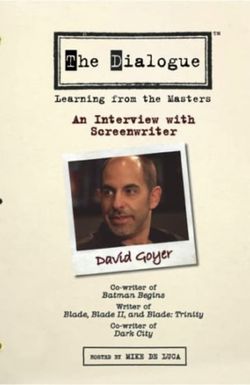 The Dialogue: An Interview with Screenwriter David Goyer
