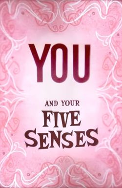 You and Your Five Senses
