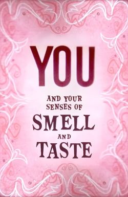 You and Your Senses of Smell and Taste