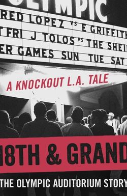 18th & Grand: The Olympic Auditorium Story