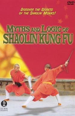 Myths & Logic of Shaolin Kung Fu
