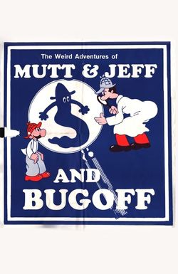 The Weird Adventures of Mutt & Jeff and Bugoff