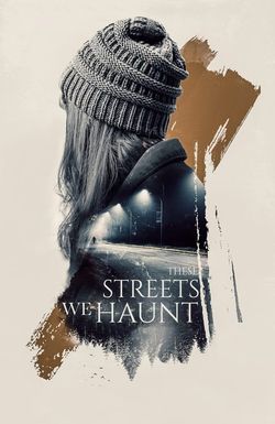 These Streets We Haunt