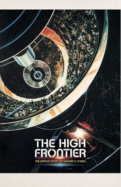 The High Frontier: The Untold Story of Gerard K. O'Neill