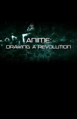 Anime: Drawing a Revolution