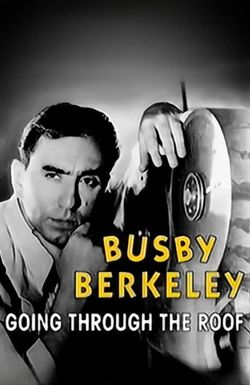 Busby Berkeley: Going Through the Roof