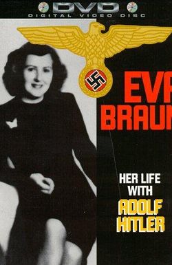 Eva Braun: Her Life with Adolf Hitler