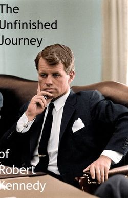 The Unfinished Journey of Robert Kennedy