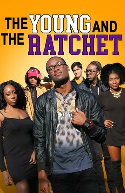 Young and the Ratchet