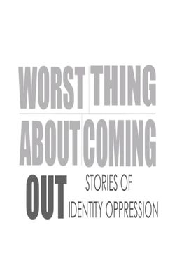 Worst Thing About Coming Out