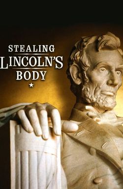 Stealing Lincoln's Body