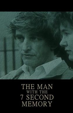 The Man with the 7 Second Memory