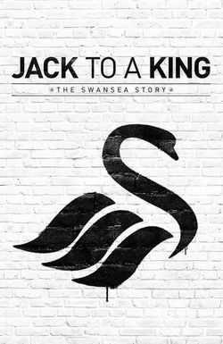 Jack to a King: The Swansea Story
