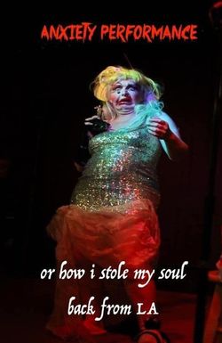Anxiety Performance or How I stole my soul back from Los Angeles