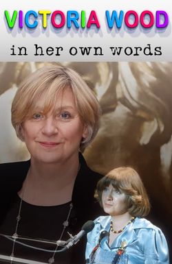 Victoria Wood in Her Own Words