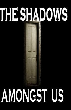 The Shadows Amongst Us