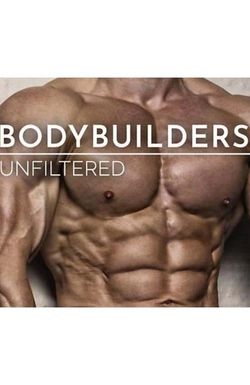 Bodybuilders Unfiltered