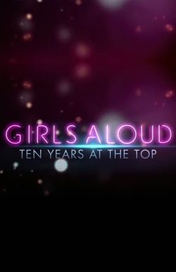 Girls Aloud: Ten Years at the Top