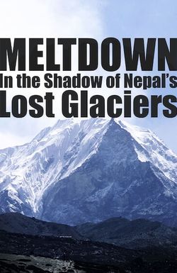 Meltdown: In the Shadow of Nepal's Lost Glaciers