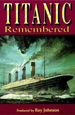 Titanic: Titanic Remembered