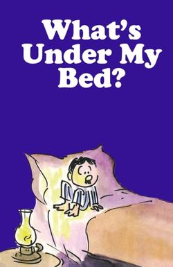 What's Under My Bed?