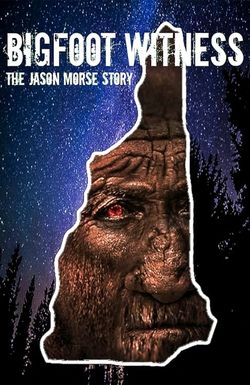 Bigfoot Witness: The Jason Morse Story