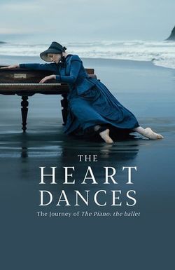 The Heart Dances - the journey of The Piano: the ballet