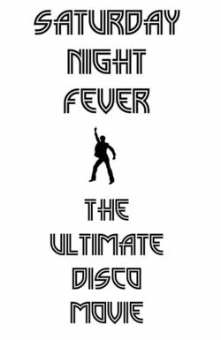 Saturday Night Fever: The Ultimate Disco Movie