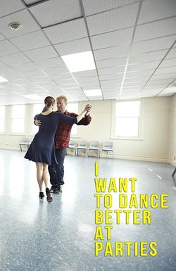 I Want to Dance Better at Parties