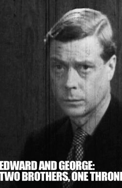 Edward & George: Two Brothers, One Throne