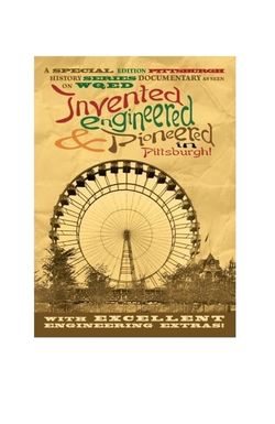 Invented, Engineered & Pioneered in Pittsburgh