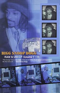 Bigg Snoop Dogg: Raw 'N Uncut Vol. 1