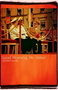 Good Morning, Mr. Hitler