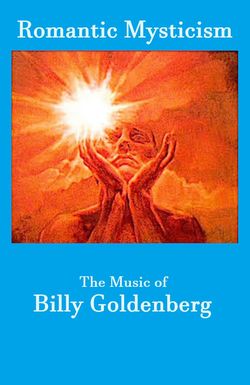 Romantic Mysticism: The Music of Billy Goldenberg