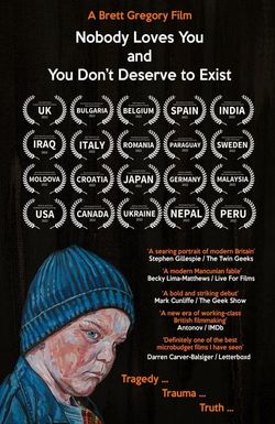 Nobody Loves You and You Don't Deserve to Exist