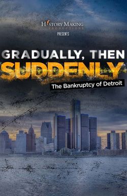 Gradually, Then Suddenly: The Bankruptcy of Detroit