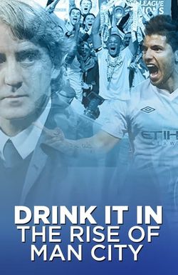 Drink It In: The Rise of Man City