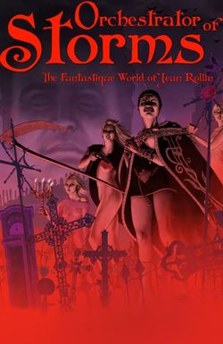 Orchestrator of Storms: The Fantastique World of Jean Rollin