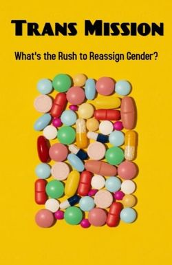 Trans Mission: What's the Rush to Reassign Gender?