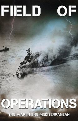 Field of Operations: The War in the Mediterranean