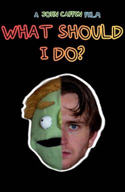 What Should I Do?
