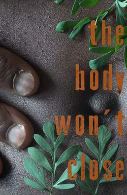 The Body Won't Close