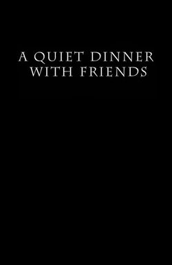 A Quiet Dinner with Friends