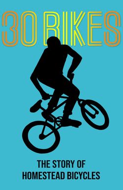 30 Bikes: The Story of Homestead Bicycles