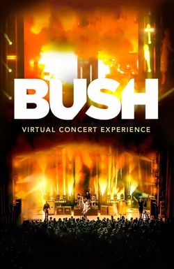 BUSH Virtual Live Experience
