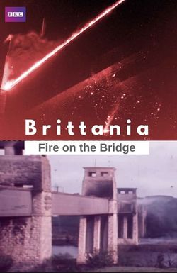 Britannia's Burning: Fire on the Bridge