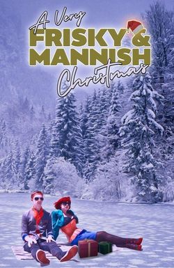 A Very Frisky & Mannish Christmas