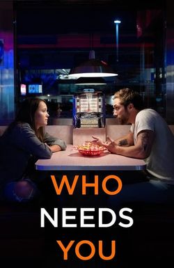 Who Needs You