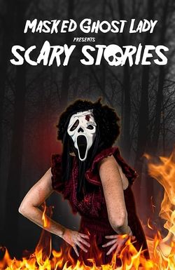 Masked Ghost Lady presents Scary Stories